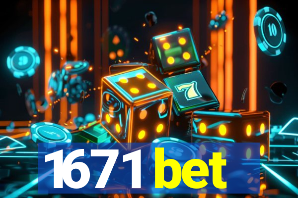 1671 bet